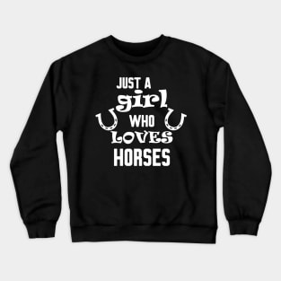 Just a girl who loves horses Crewneck Sweatshirt